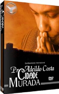 Cidade Murada - Pastor Adeildo Costa - Filadlfia Produes